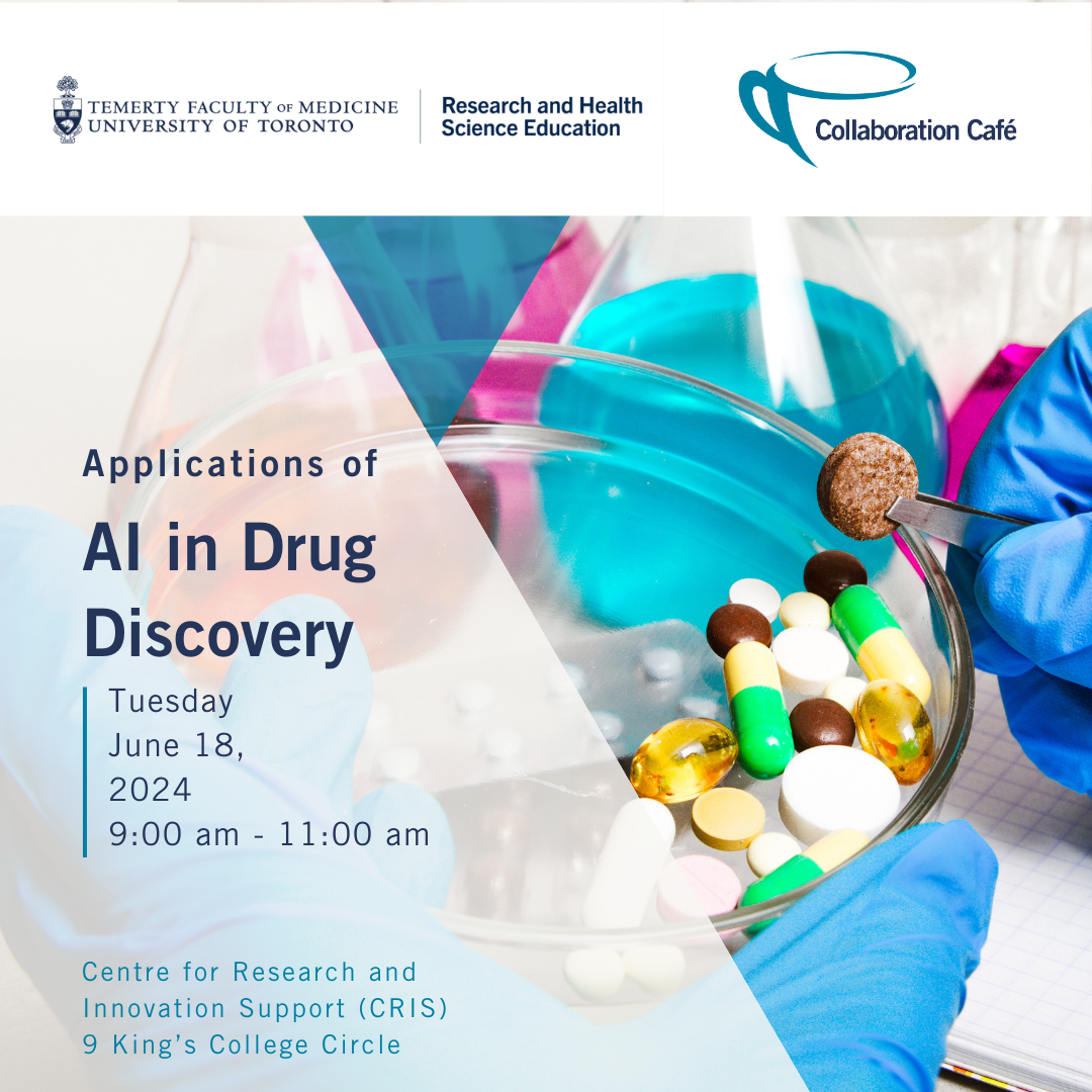 Temerty Faculty of Medicine Research and Health Science Education logo; Collaboration Cafe logo; Applications of AI in Drug Discovery Tuesday, June 18, 2024 9-11 am; Centre for Research and Innovation Support (CRIS) 9 King's College Circle; a glass dish with various medications in it.