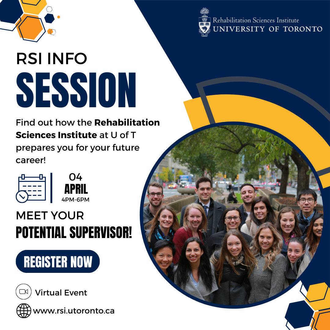 Rehabilitation Sciences Institute University of Toronto logo; RSI Info Session; Find out how the Rehabilitation Sciences Institute at U of T prepares you for your future career; April 4th, 4-6 pm; Meet your potential supervisor; register now; virtual event; www.ris.utoronto.ca; people standing together smiling